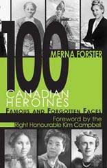 100 Canadian Heroines: Famous and Forgotten Faces book