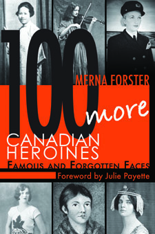 100 More Canadian Heroines