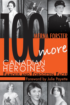 100 More Canadian Heroines